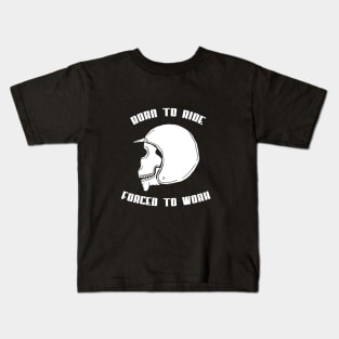 Born To Ride - Forced To Work Kids T-Shirt